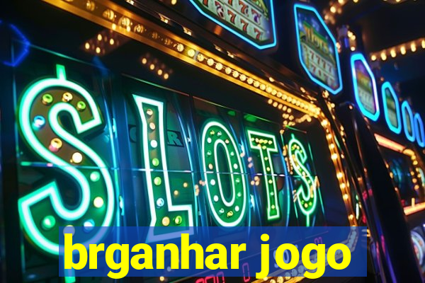 brganhar jogo