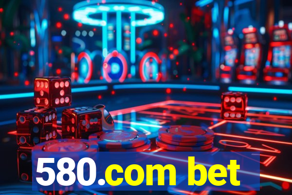 580.com bet