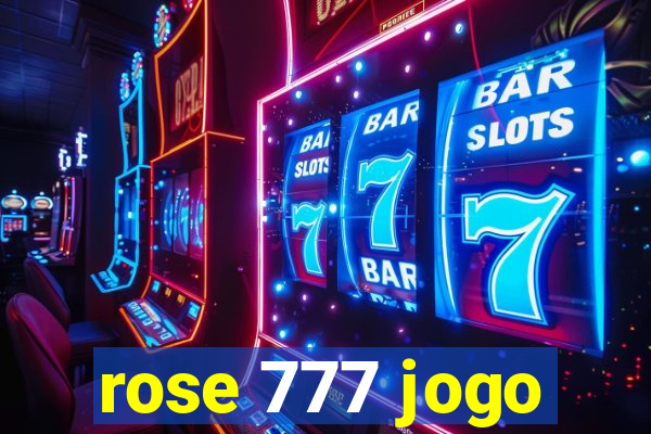 rose 777 jogo