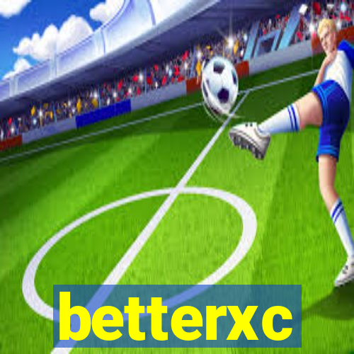 betterxc