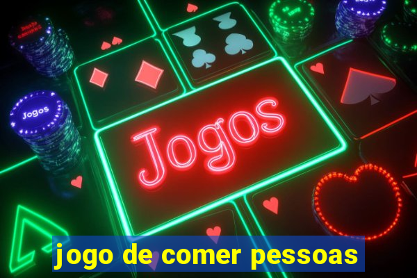 jogo de comer pessoas