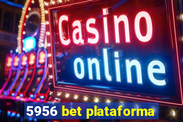 5956 bet plataforma