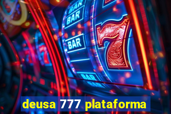 deusa 777 plataforma