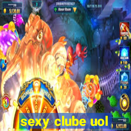 sexy clube uol