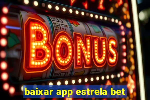 baixar app estrela bet