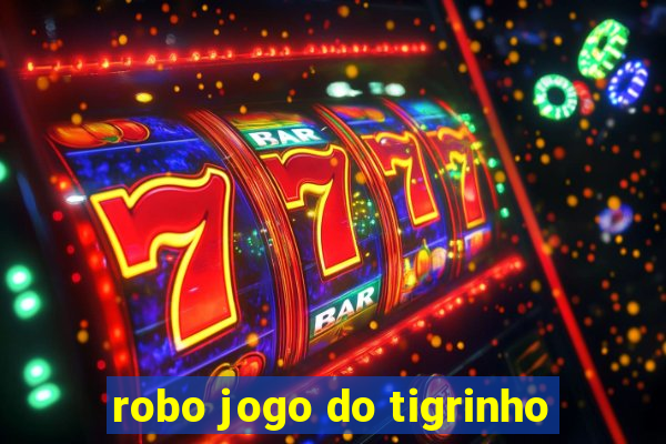 robo jogo do tigrinho