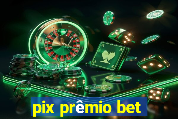 pix prêmio bet