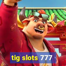 tig slots 777