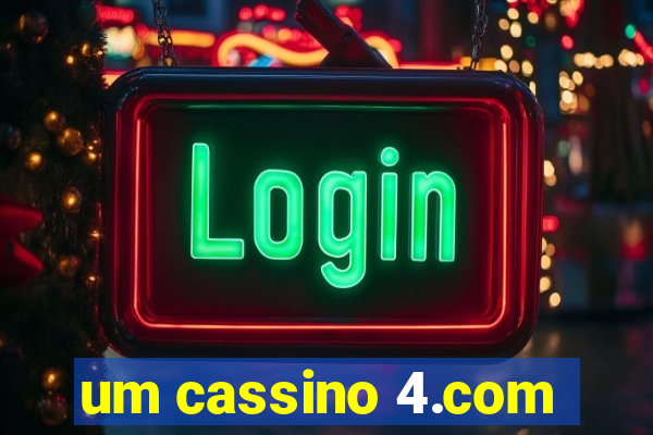 um cassino 4.com