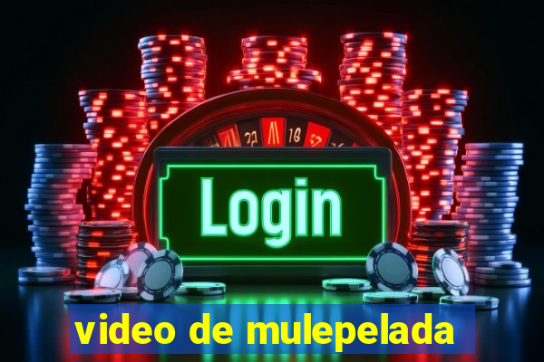 video de mulepelada