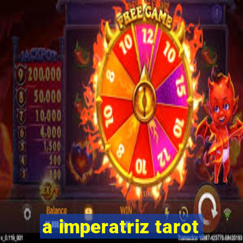 a imperatriz tarot