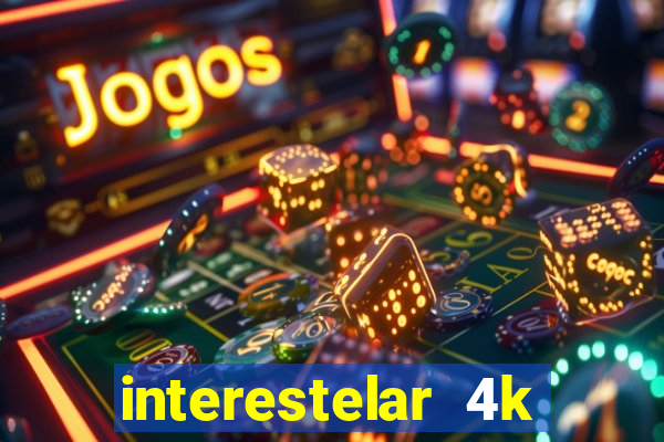 interestelar 4k dublado download