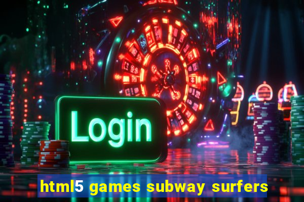 html5 games subway surfers