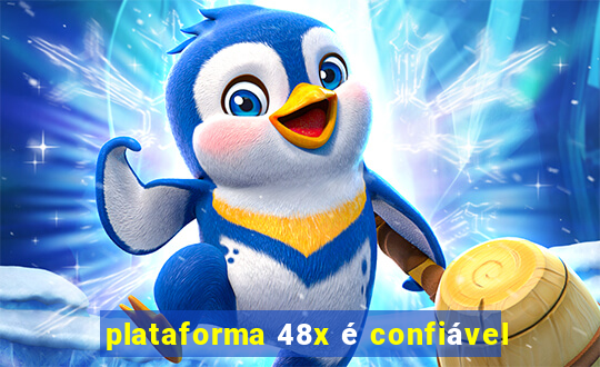 plataforma 48x é confiável