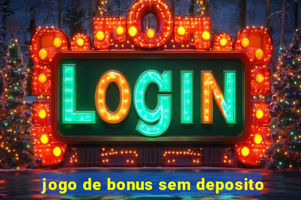 jogo de bonus sem deposito