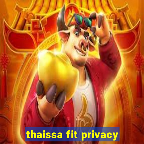 thaissa fit privacy