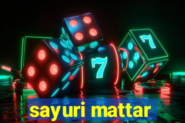 sayuri mattar