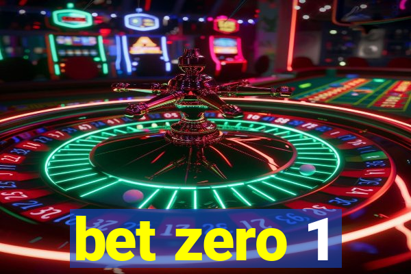 bet zero 1