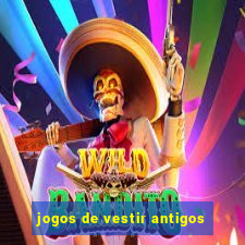 jogos de vestir antigos