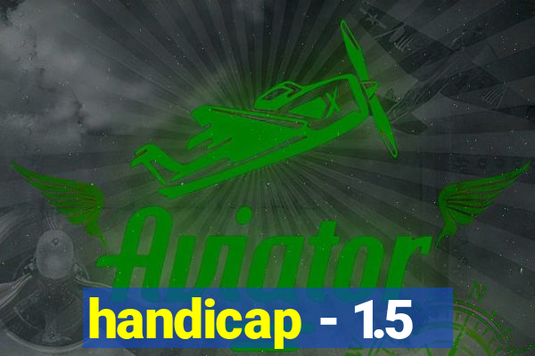 handicap - 1.5