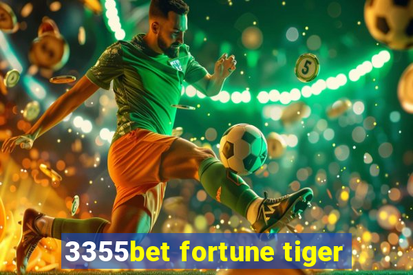 3355bet fortune tiger