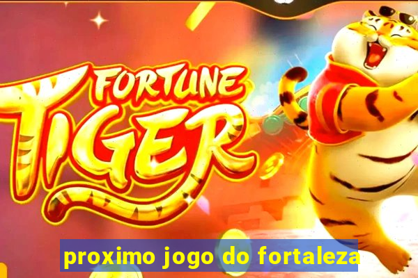 proximo jogo do fortaleza