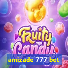 amizade 777 bet