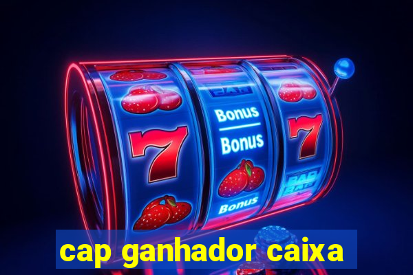 cap ganhador caixa