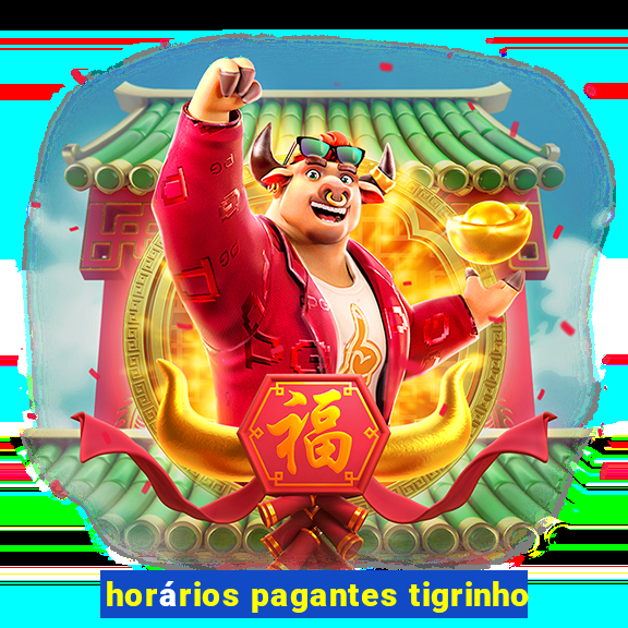 horários pagantes tigrinho