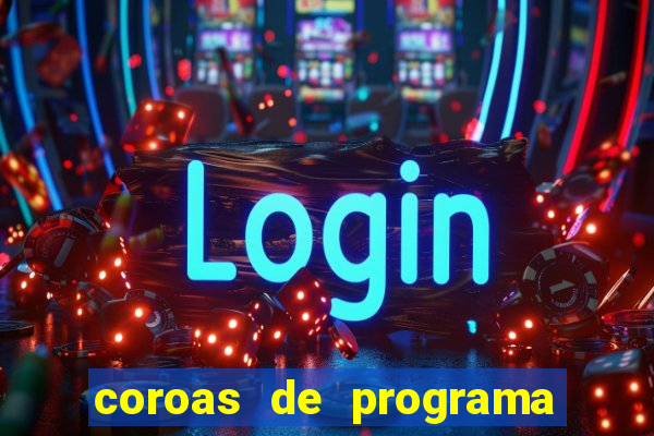 coroas de programa de porto alegre