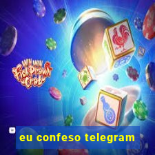 eu confeso telegram