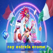 ray estrela erome