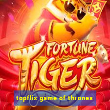 topflix game of thrones