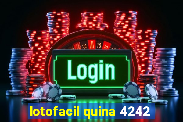 lotofacil quina 4242