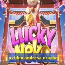 xvideo andresa urache