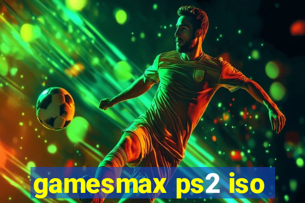 gamesmax ps2 iso