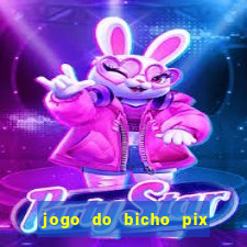 jogo do bicho pix da sorte