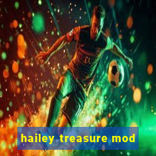 hailey treasure mod