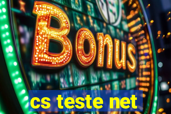 cs teste net