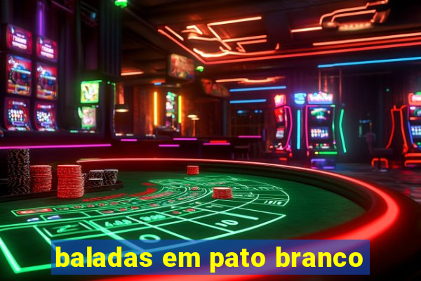 baladas em pato branco