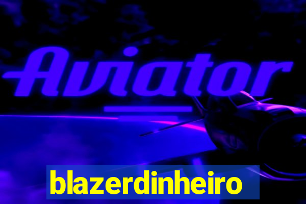 blazerdinheiro