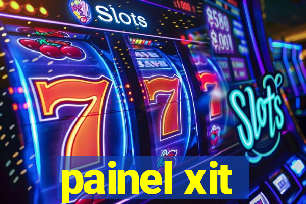 painel xit