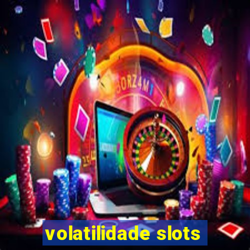 volatilidade slots