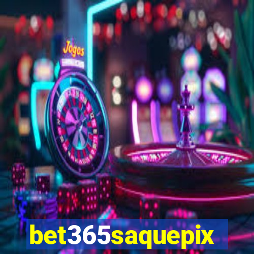 bet365saquepix