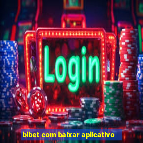 blbet com baixar aplicativo