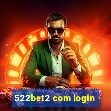 522bet2 com login