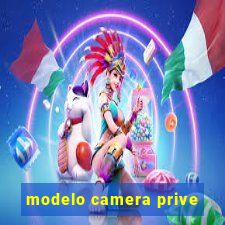 modelo camera prive