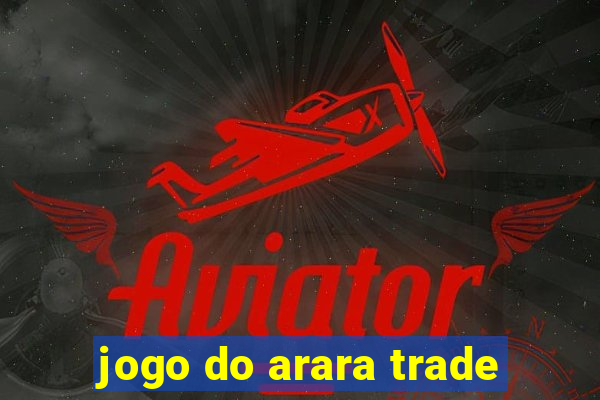 jogo do arara trade