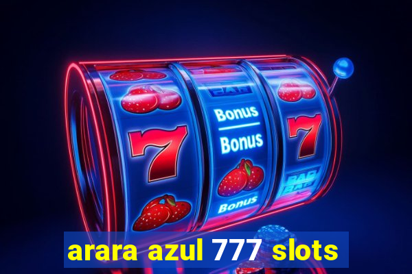 arara azul 777 slots