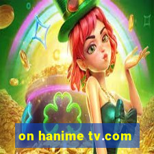 on hanime tv.com